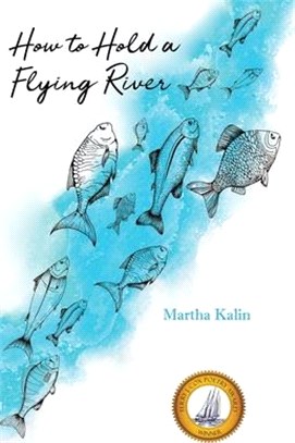 How to Hold a Flying River ― Poems