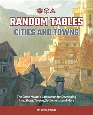 Random Tables - Cities and Towns ― The Game Master's Companion for Developing Inns, Shops, Taverns, Settlements, and More