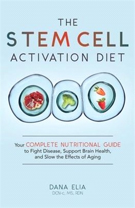 The Stem Cell Activation Diet ― Your Complete Nutritional Guide to Fight Disease, Support Brain Health, and Slow the Effects of Aging