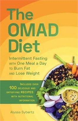 The Omad Diet ― Intermittent Fasting With One Meal a Day to Burn Fat and Lose Weight