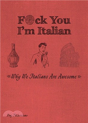 F*ck You, I'm Italian: Why We Italians Are Awesome