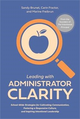 Leading with Administrator Clarity: School-Wide Strategies for Cultivating Communication, Fostering a Responsive Culture, and Inspiring Intentional Le