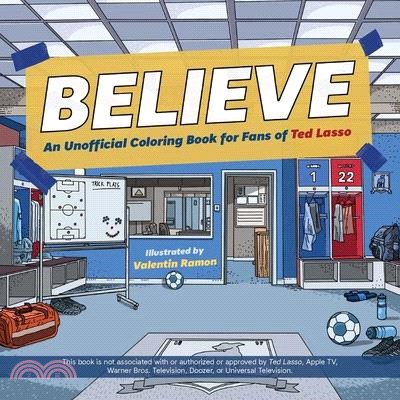 Believe: An Unofficial Coloring Book for Fans of Ted Lasso