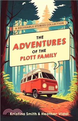 The Adventures Of The Plott Family: A Decodable Stories Collection：6 Chaptered Stories for Practicing Phonics Skills and Strengthening Reading Comprehension and Fluency (Reading Tools for Kids with Dy