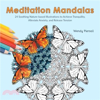 Meditation Mandalas：24 Soothing Nature-Based Illustrations to Achieve Tranquility, Alleviate Anxiety, and Release Tension