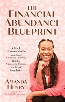 The Financial Abundance Blueprint：A Black Woman's Guide to Achieve Financial Literacy, Build a Successful Career, and Break Boundaries