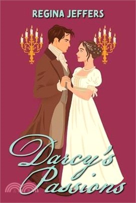 Darcy's Passions: A Pride and Prejudice Retelling