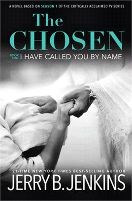 The Chosen I Have Called You by Name: : A Novel Based on Season 1 of the Critically Acclaimed TV Series