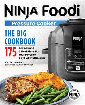 The Big Ninja Foodi Pressure Cooker Cookbook ― 175 Recipes and 3 Meal Plans for Your Favorite Do-it-all Multicooker