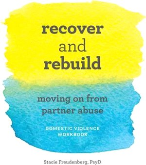 Recover and Rebuild ― Moving on from Partner Abuse: Domestic Violence Workbook