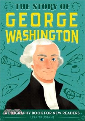 The Story of George Washington ― A Biography Book for New Readers