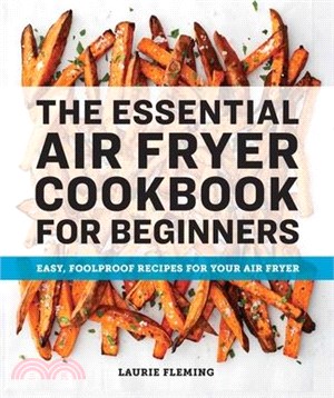 The Essential Air Fryer Cookbook for Beginners ― Easy, Foolproof Recipes for Your Air Fryer