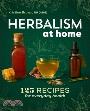 Herbalism at Home ― 125 Recipes for Everyday Health