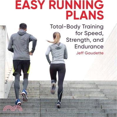 Easy Running Plans ― Total-Body Training for Speed, Strength, and Endurance