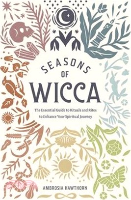 Seasons of Wicca ― The Essential Guide to Rituals and Rites to Enhance Your Spiritual Journey