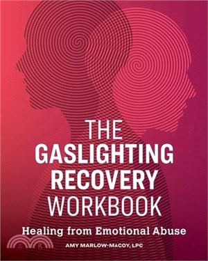 The Gaslighting Recovery Workbook ― Healing from Emotional Abuse