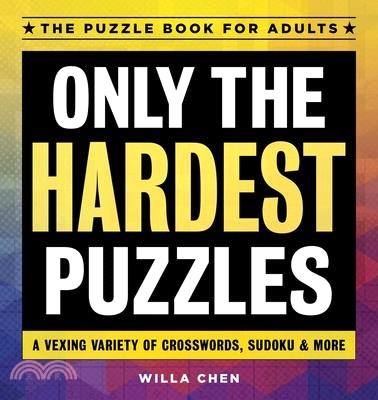 Only the Hardest Puzzles ― A Vexing Variety of Crosswords, Sudoku & More