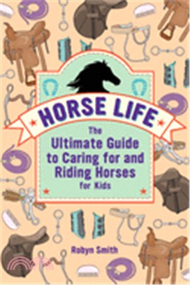 Horse Life ― The Ultimate Guide to Caring for and Riding Horses for Kids