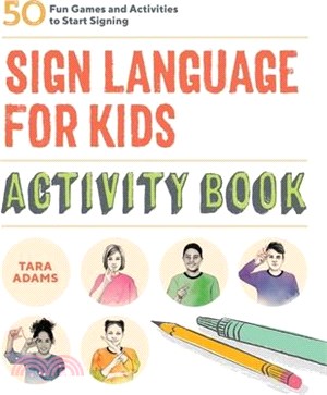 Sign Language for Kids Activity Book ― 50 Fun Games and Activities to Start Signing