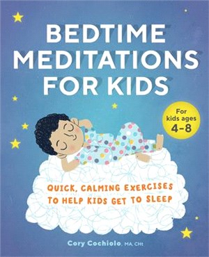 Bedtime Meditations for Kids ― Quick, Calming Exercises to Help Kids Get to Sleep
