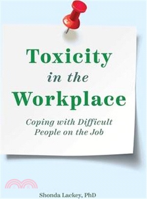 Toxicity in the Workplace ― Coping With Difficult People on the Job