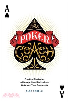 The Poker Coach ― Practical Strategies to Manage Your Bankroll and Outsmart Your Opponents