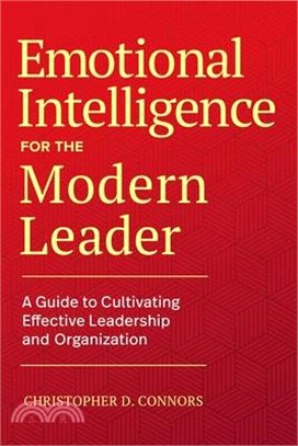 Emotional Intelligence for the Modern Leader ― A Guide to Cultivating Effective Leadership and Organizations