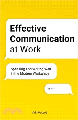 Effective Communication at Work ― Speaking and Writing Well in the Modern Workplace