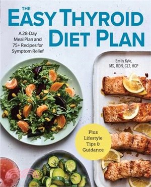 The Easy Thyroid Diet Plan ― A 28-Day Meal Plan and 75+ Recipes for Symptom Relief