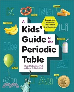 A Kids' Guide to the Periodic Table ― Everything You Need to Know About the Elements