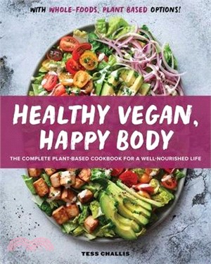 Healthy Vegan, Happy Body ― The Complete Plant-based Cookbook for a Well-nourished Life