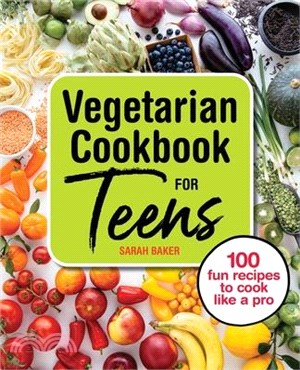 The Vegetarian Cookbook for Teens