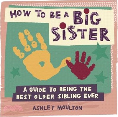 How to Be a Big Sister ― A Guide to Being the Best Older Sibling Ever