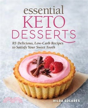 Essential Keto Desserts ― 85 Delicious, Low-carb Recipes to Satisfy Your Sweet Tooth