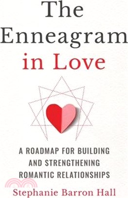 The Enneagram in Love ― A Roadmap for Building and Strengthening Romantic Relationships