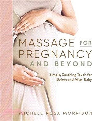 Massage for Pregnancy and Beyond ― Simple, Soothing Touch for Before and After Baby
