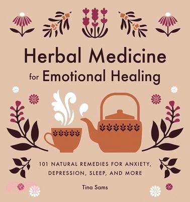 Herbal Medicine for Emotional Healing ― 101 Natural Remedies for Anxiety, Depression, Sleep, and More