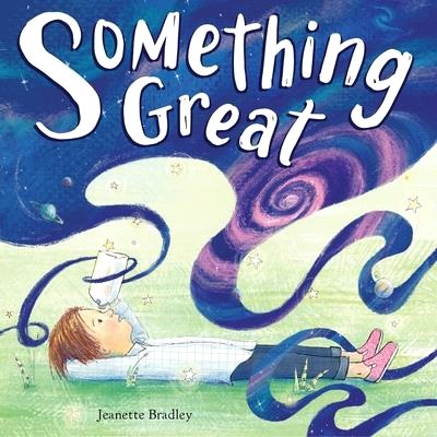 Something Great (2023 Best STEM Books) (SDG)