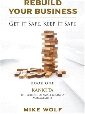 Rebuild Your Business: Book 1 Kanketa The Science of Small Business Management