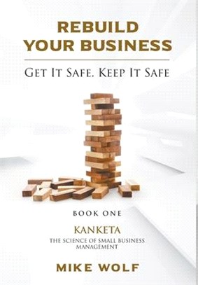 Rebuild Your Business: Book 1 Kanketa The Science of Small Business Management