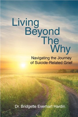 Living Beyond the Why：Navigating the Journey of Suicide Related Grief