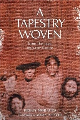 A Tapestry Woven: From the past into the future