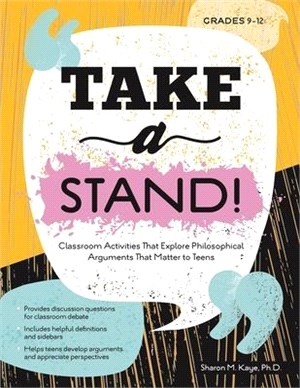 Take a Stand! ― Classroom Activities That Explore Philosophical Arguments That Matter to Teens