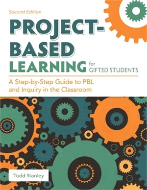 Project-Based Learning for Gifted Students: A Step-By-Step Guide to Pbl and Inquiry in the Classroom