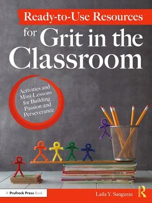 Ready-To-Use Resources for Grit in the Classroom: Activities and Mini-Lessons for Building Passion and Perseverance