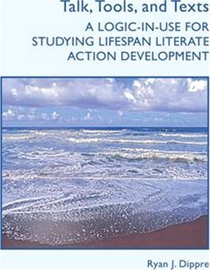 Talk, Tools, and Texts ― A Logic-in-use for Studying Lifespan Literate Action Development