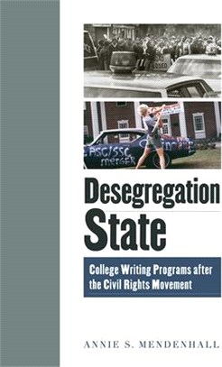 Desegregation State: College Writing Programs After the Civil Rights Movement