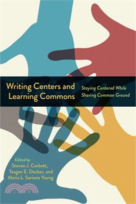 Writing Centers and Learning Commons: Staying Centered While Sharing Common Ground