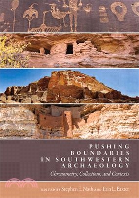 Pushing Boundaries in Southwestern Archaeology: Chronometry, Collections, and Contexts