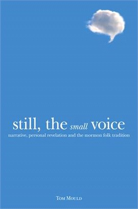 Still, the Small Voice: Narrative, Personal Revelation, and the Mormon Folk Tradition